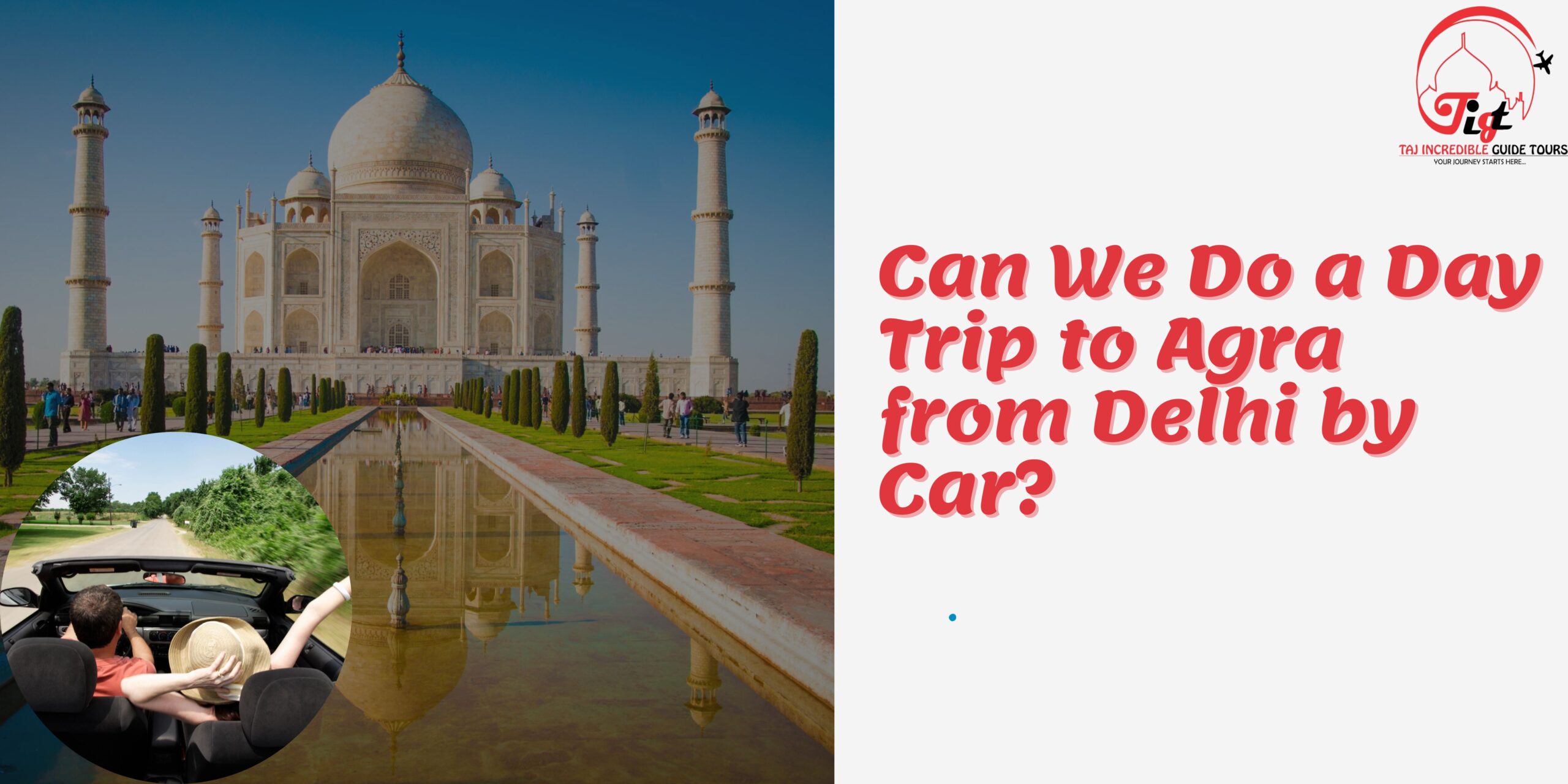 You are currently viewing Can We Do a Day Trip to Agra from Delhi by Car?